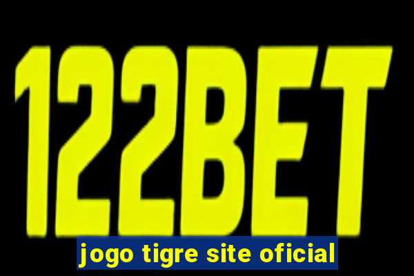 jogo tigre site oficial